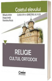 religie-cultul-ortodox-caietul-elevului-clasa-a-iv-a-semestrul-ii-achim-mihaela-corint